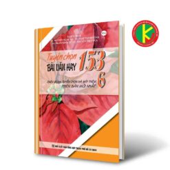 Tuyển Chọn 153 Bài Văn Hay Lớp 6 8935092540603 | KhangVietBook.vn