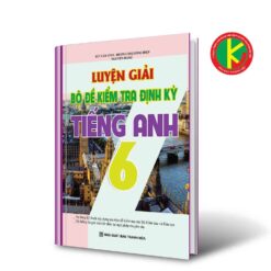 Luyện Giải Bộ Đề Kiểm Tra Định Kỳ Tiếng Anh Lớp 6 8935092545264 | KhangVietBook.vn