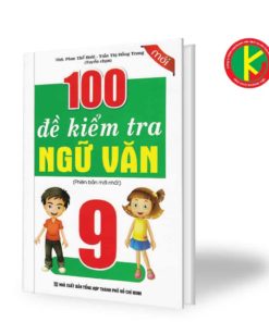 100 Đề Kiểm Tra Ngữ Văn Lớp 9 8935092556093 | KhangVietBook.vn