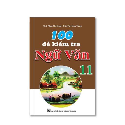 100 Đề Kiểm Tra Ngữ Văn Lớp 11 8935092548364 | KhangVietBook.vn