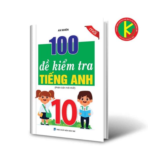100 Đề Kiểm Tra Tiếng Anh Lớp 10 8935092556307 | KhangVietBook.vn