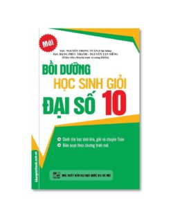 Bồi Dưỡng Học Sinh Giỏi Đại Số Lớp 10 8935092538884 | KhangVietBook.vn